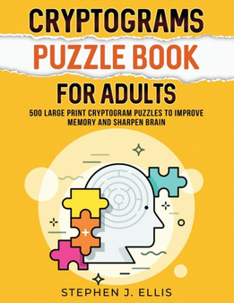 Cryptograms Puzzle Book For Adults - 500 Large Print Cryptogram Puzzles To Improve Memory And Sharpen Brain by Stephen J Ellis - Paperback
