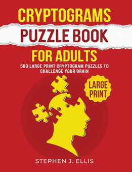 Cryptograms Puzzle Book For Adults - 500 Large Print Cryptogram Puzzles To Challenge Your Brain by Stephen J Ellis - Paperback