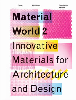 Material World : Innovative Materials for Architecture and Design v. 2