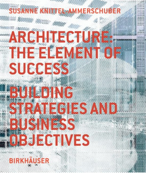 Architecture : The Element of Success, Building Strategies and Business Objectives