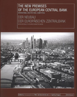 The New Premises of the European Central Bank / Der Neubau Der Europaischen Zentralbank : International Architectural Competition / Internationaler Architekturwettbewerb