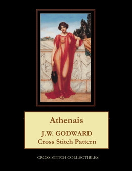 Athenais : J.W. Godward Cross Stitch Pattern by Kathleen George - Paperback