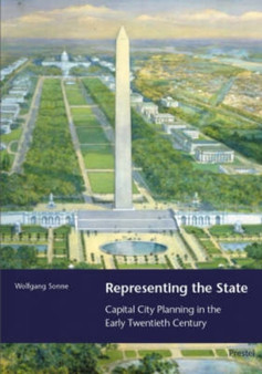 Representing the State : Capital City Planning in the Early Twentieth Century