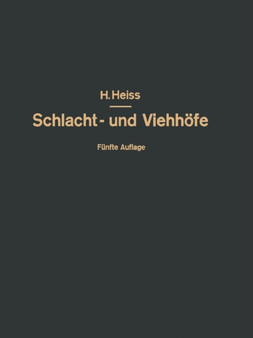 Bau, Einrichtung und Betrieb oeffentlicher Schlacht- und Viehhoefe : Handbuch der Schlachthofwissenschaft und Schlachthofpraxis