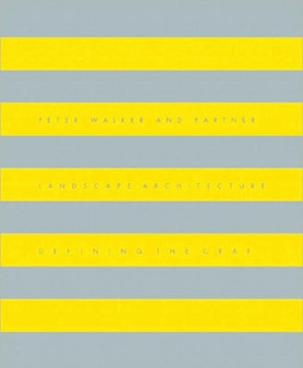 Peter Walker and Partners Landscape Architecture: Defining the Craft