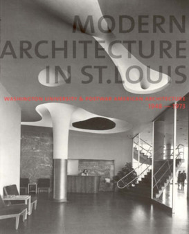 Modern Architecture in St Louis - Washington University and Postwar American Architecture, 1948-1973