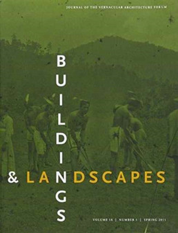 Buildings & Landscapes Vol. 18 Issue 1 : Journal of the Vernacular Architecture Forum