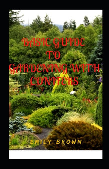 Basic Guide To Gardening With Conifers