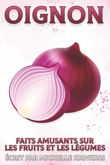 Oignon : Faits amusants sur les fruits et les legumes 19
