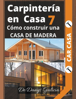 Carpinteria en Casa 7. Como construir una casa de madera. : 7