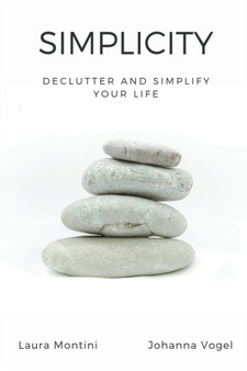 Simplicity : Declutter and Simplify Your Life