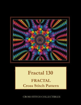 Fractal 130 : Fractal Cross Stitch Pattern by Kathleen George - Paperback