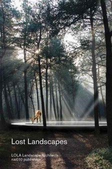 Lost Landscapes - LOLA Landscape Architects