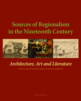Sources of Regionalism in the Nineteenth Century : Architecture, Art, and Literature