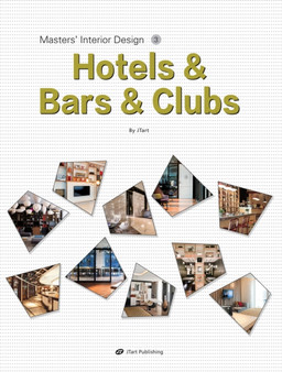 Masters' Interior Design 3 : Hotels & Bars & Clubs