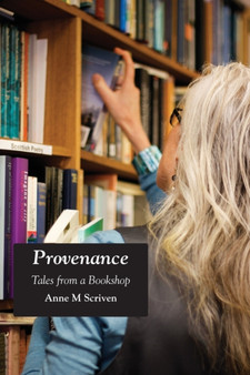 Provenance: Tales from a Bookshop by Anne M. Scriven - Paperback