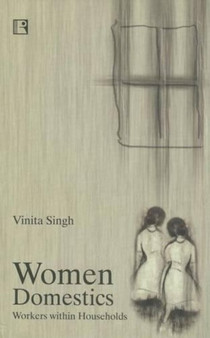 Women Domestics : Workers within Households
