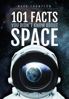 101 Facts You Didn't Know About Space 101 Facts You Didn't Know About Space