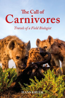 The Call of Carnivores : Travels of a Field Biologist