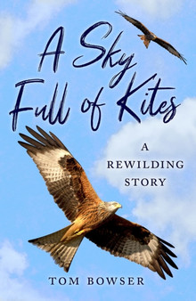 A Sky Full of Kites : A Rewilding Story