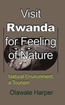 Visit Rwanda for Feeling of Nature : Natural Environment, a Tourism