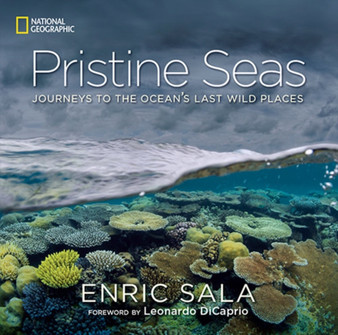 Pristine Seas : Journeys to the Ocean's Last Wild Places