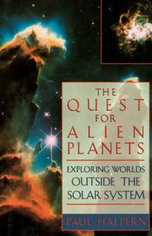 The Quest For Alien Planets : Exploring Worlds Outside The Solar System