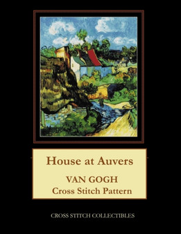 House at Auvers : Van Gogh Cross Stitch Pattern by Kathleen George - Paperback
