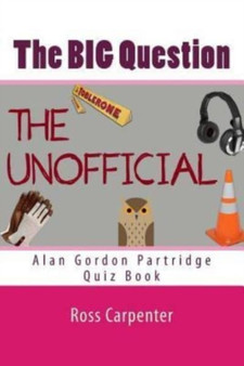 The BIG Question - Alan Partridge Quiz Book : Volume 1 : 1 by Ross Carpenter - Paperback