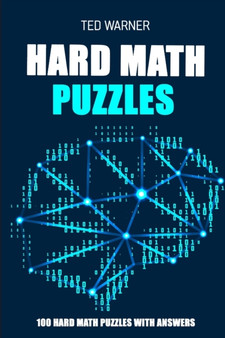 Hard Math Puzzles : Sukoro Puzzles - 100 Hard Math Puzzles With Answers : 2 by Ted Warner - Paperback
