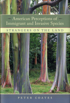 American Perceptions of Immigrant and Invasive Species : Strangers on the Land