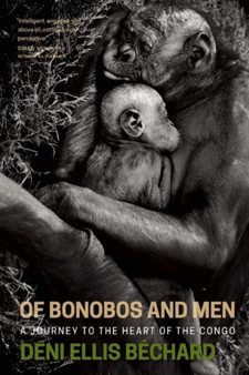 Of Bonobos and Men : A Journey to the Heart of the Congo