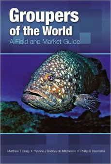 Groupers of the World : A Field and Market Guide
