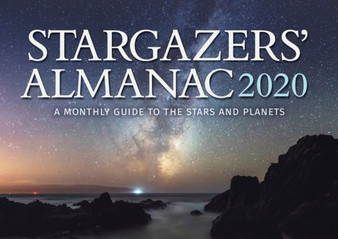 Stargazers' Almanac: A Monthly Guide to the Stars and Planets : 2020