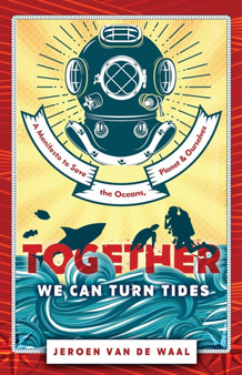 Together We Can Turn Tides : A Manifesto to Save the Oceans, Planet & Ourselves