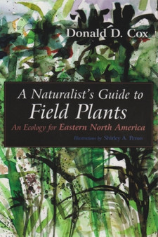 A Naturalist's Guide to Field Plants : An Ecology for Eastern North America