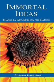 Immortal Ideas : Shared by Art, Science, and Nature