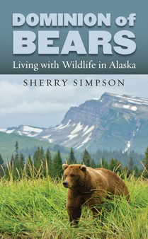 Dominion of Bears : Living with Wildlife in Alaska