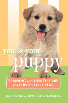 You and Your Puppy : Training and Health Care for Your Puppy's First Year