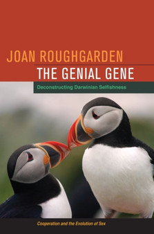 The Genial Gene : Deconstructing Darwinian Selfishness