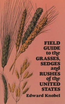 Field Guide to the Grasses, Sedges, and Rushes of the Northern United States
