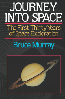 Journey Into Space : The First Three Decades of Space Exploration