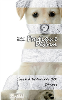Pratique Dessin - Livre d'exercices 10 : Chiots : 10 by York P Herpers - Paperback