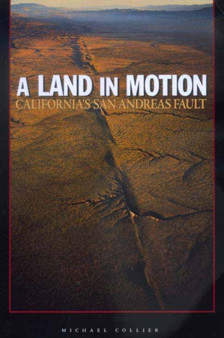 A Land in Motion : California's San Andreas Fault