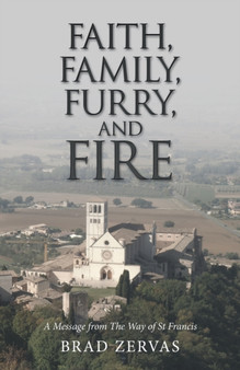 Faith, Family, Furry, and Fire : A Message from the Way of St Francis