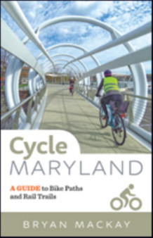 Cycle Maryland : A Guide to Bike Paths and Rail Trails