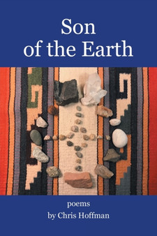 Son of the Earth : Poems by Chris Hoffman