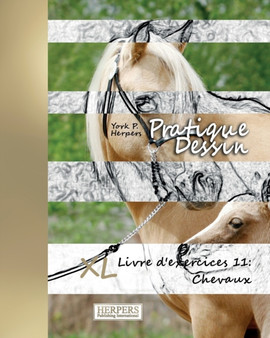 Pratique Dessin - XL Livre d'exercices 11 : Chevaux : 11 by York P Herpers - Paperback