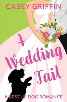 A Wedding Tail : A Romantic Comedy with Mystery and Dogs : 3