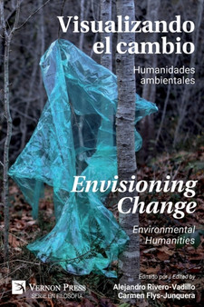 Visualizando el Cambio : Humanidades Ambientales / Envisioning Change: Environmental Humanities